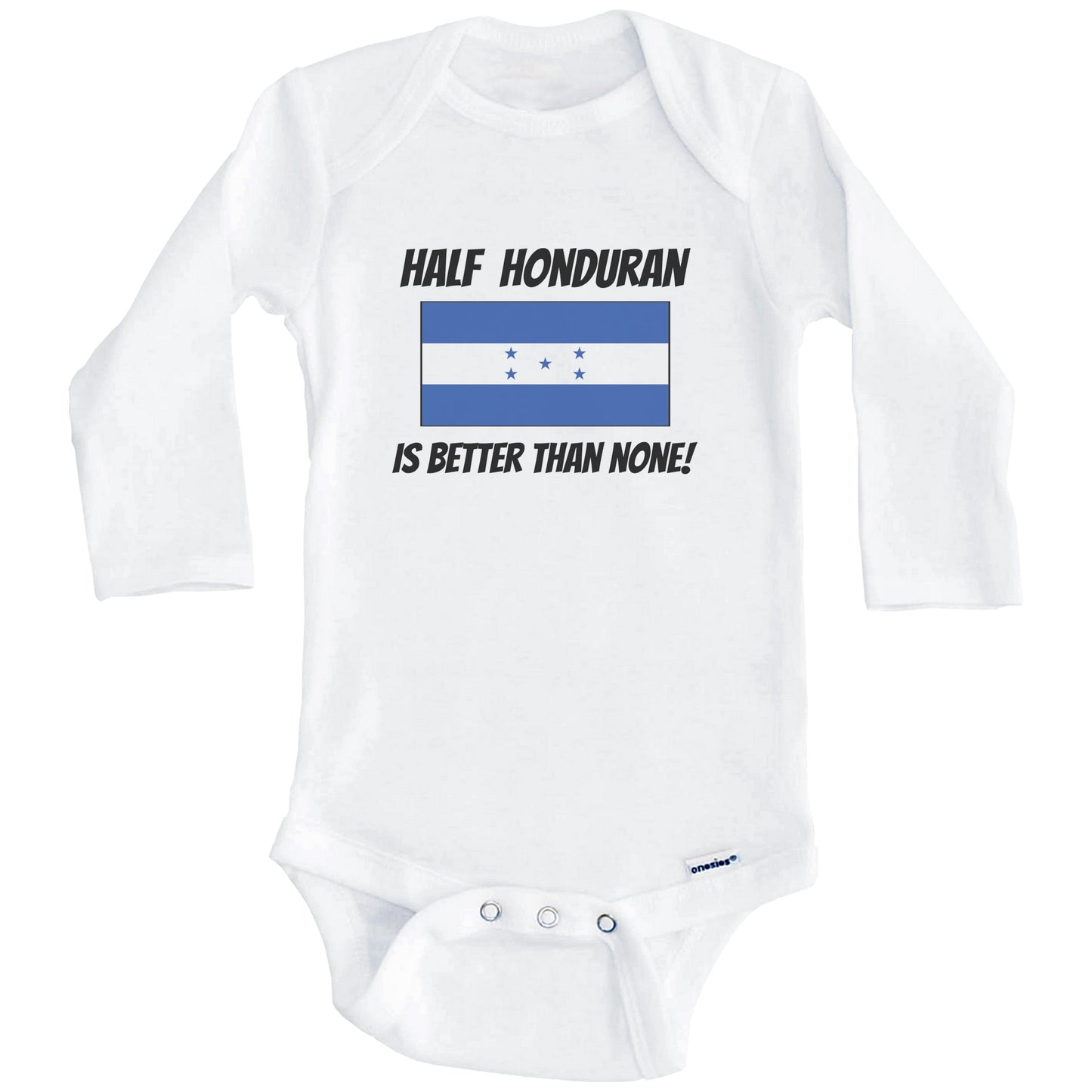 Half Honduran Is Better Than None Honduras Flag Funny Baby Onesie (Long Sleeves)