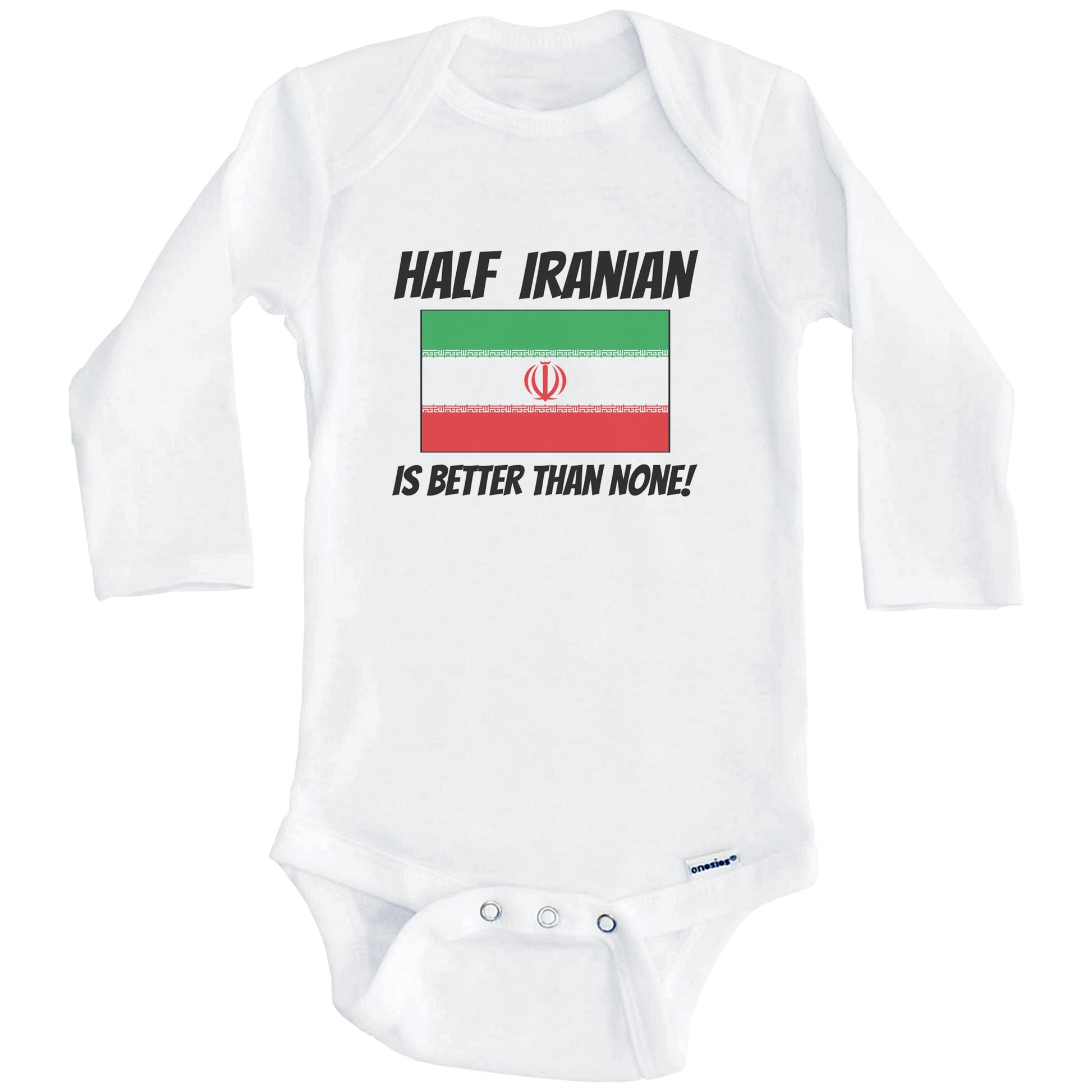 Half Iranian Is Better Than None Iran Flag Funny Baby Onesie (Long Sleeves)