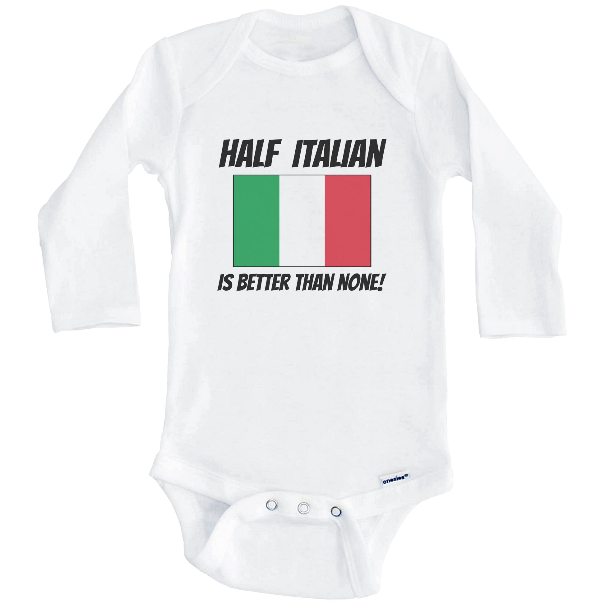Half Italian Is Better Than None Italy Flag Funny Baby Onesie (Long Sleeves)