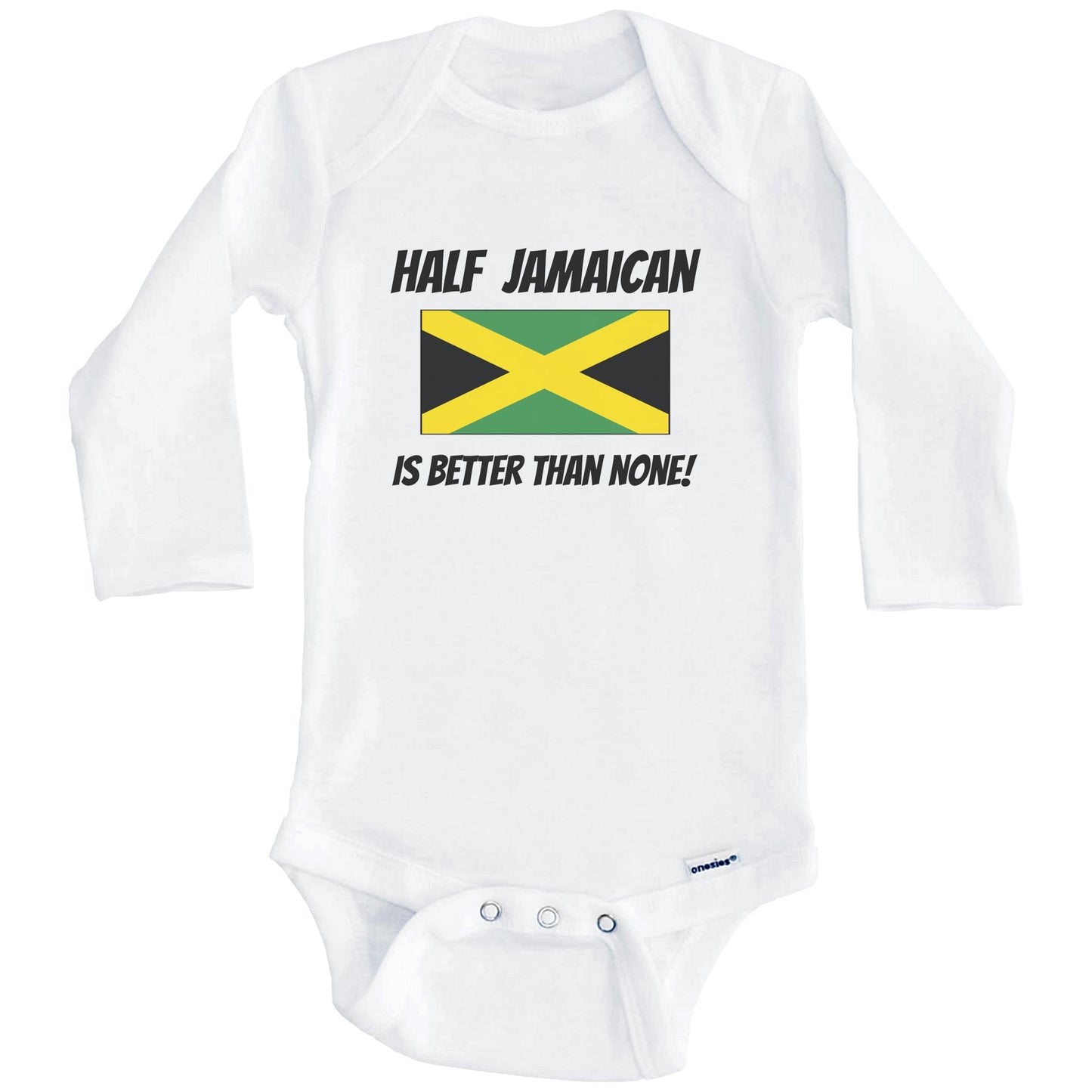 Half Jamaican Is Better Than None Jamaica Flag Funny Baby Onesie (Long Sleeves)