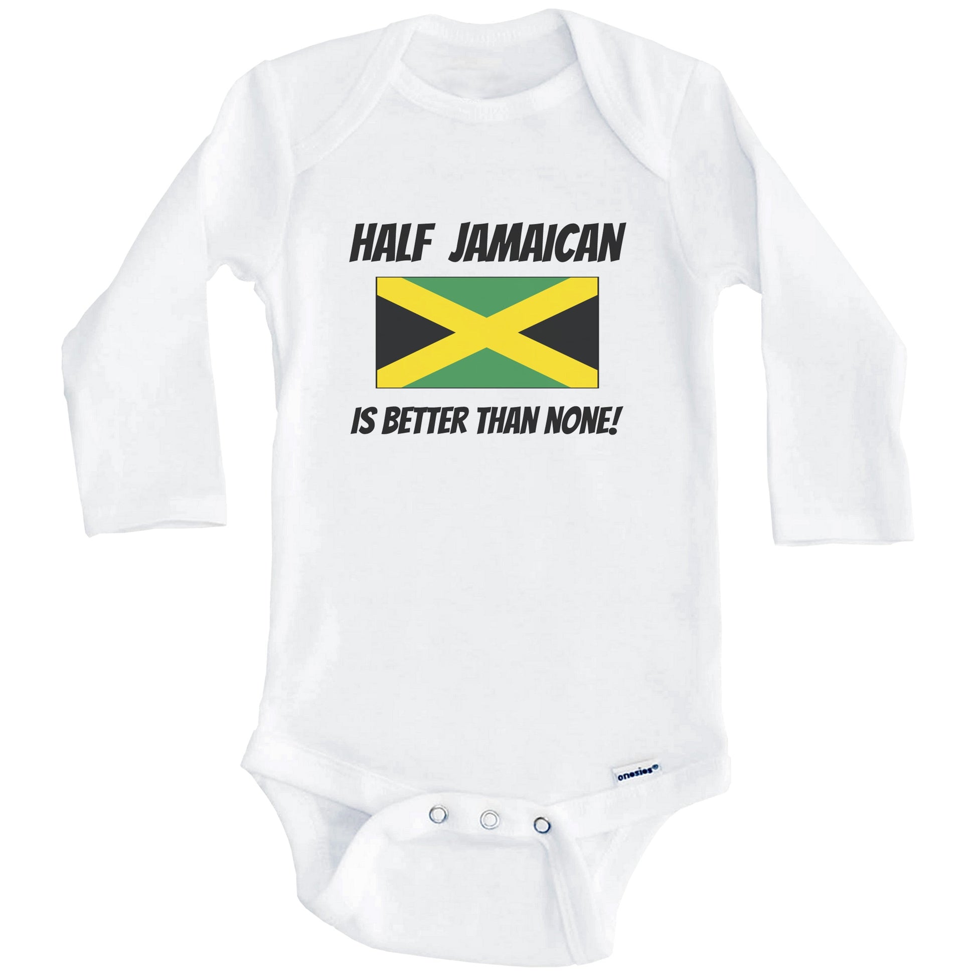 Half Jamaican Is Better Than None Jamaica Flag Funny Baby Onesie (Long Sleeves)
