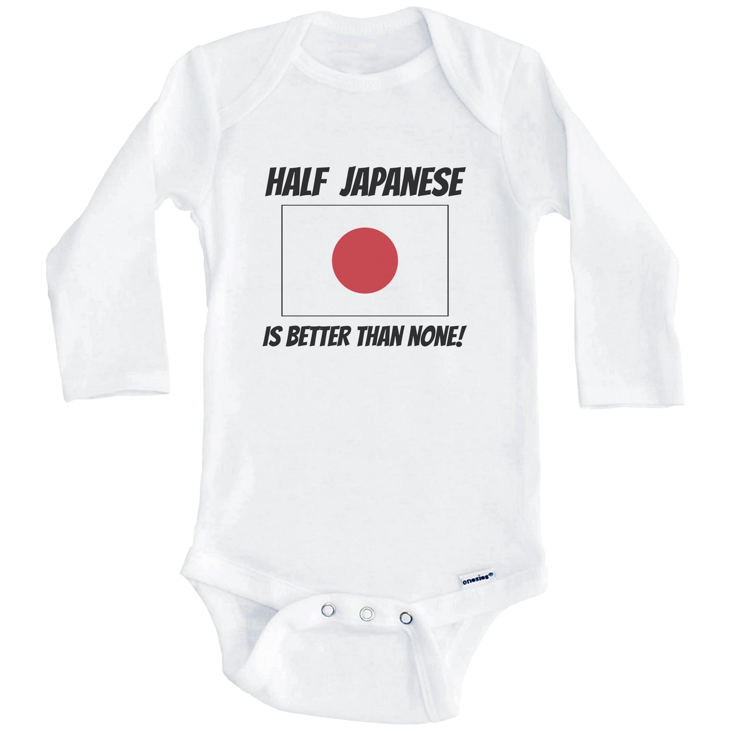 Half Japanese Is Better Than None Japan Flag Funny Baby Onesie (Long Sleeves)