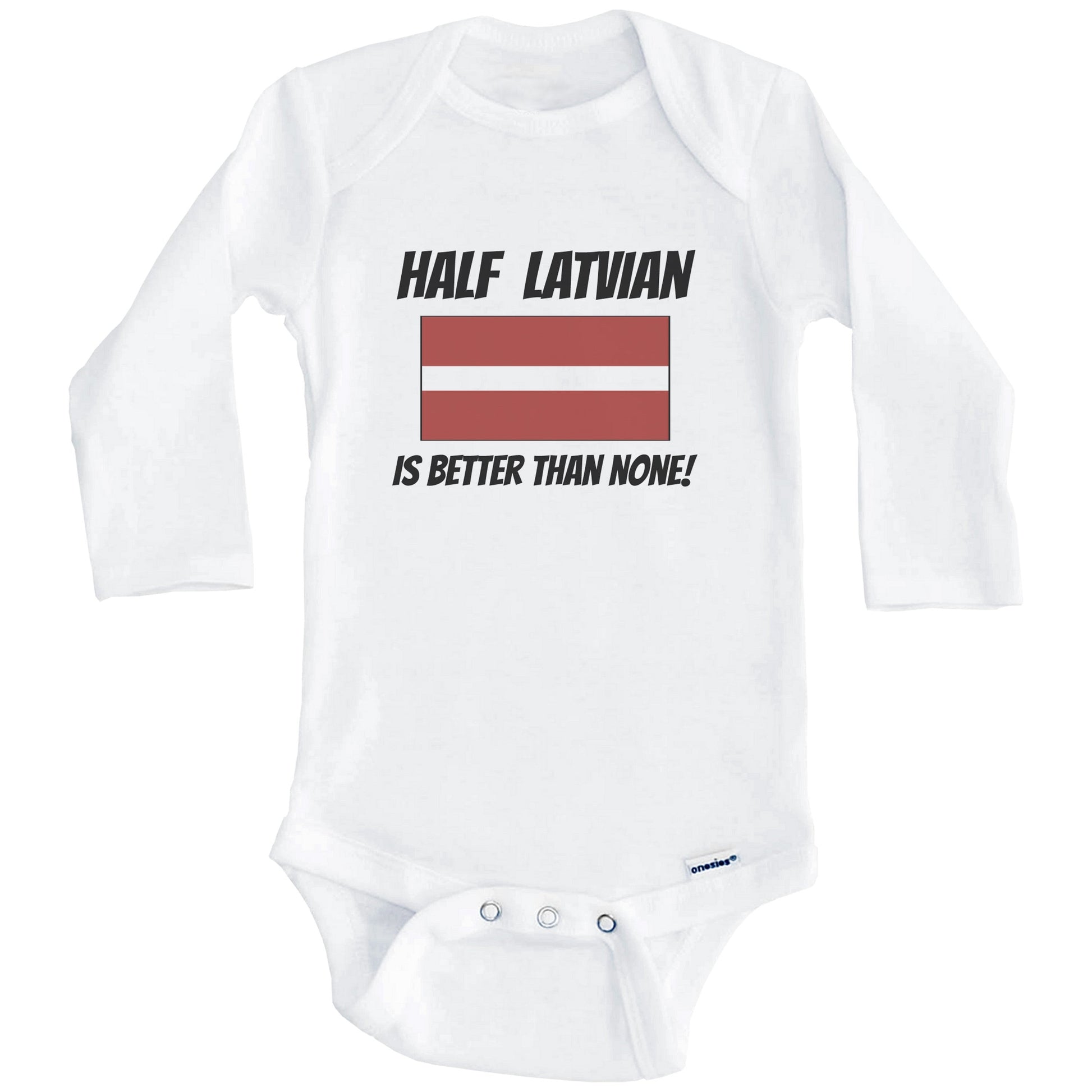 Half Latvian Is Better Than None Latvia Flag Funny Baby Onesie (Long Sleeves)