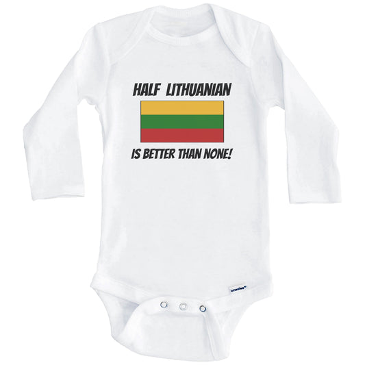 Half Lithuanian Is Better Than None Lithuania Flag Funny Baby Onesie (Long Sleeves)