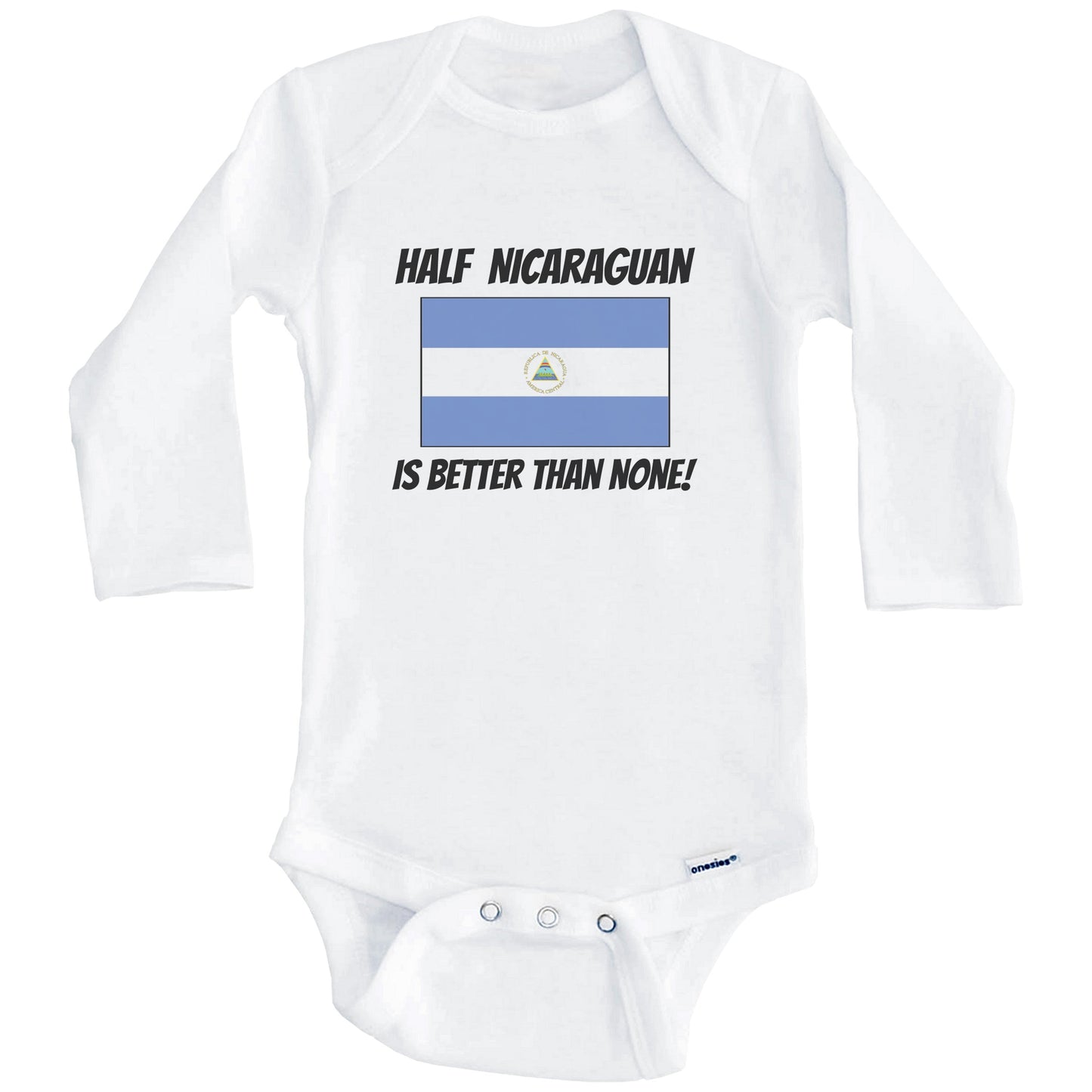 Half Nicaraguan Is Better Than None Nicaragua Flag Funny Baby Onesie (Long Sleeves)