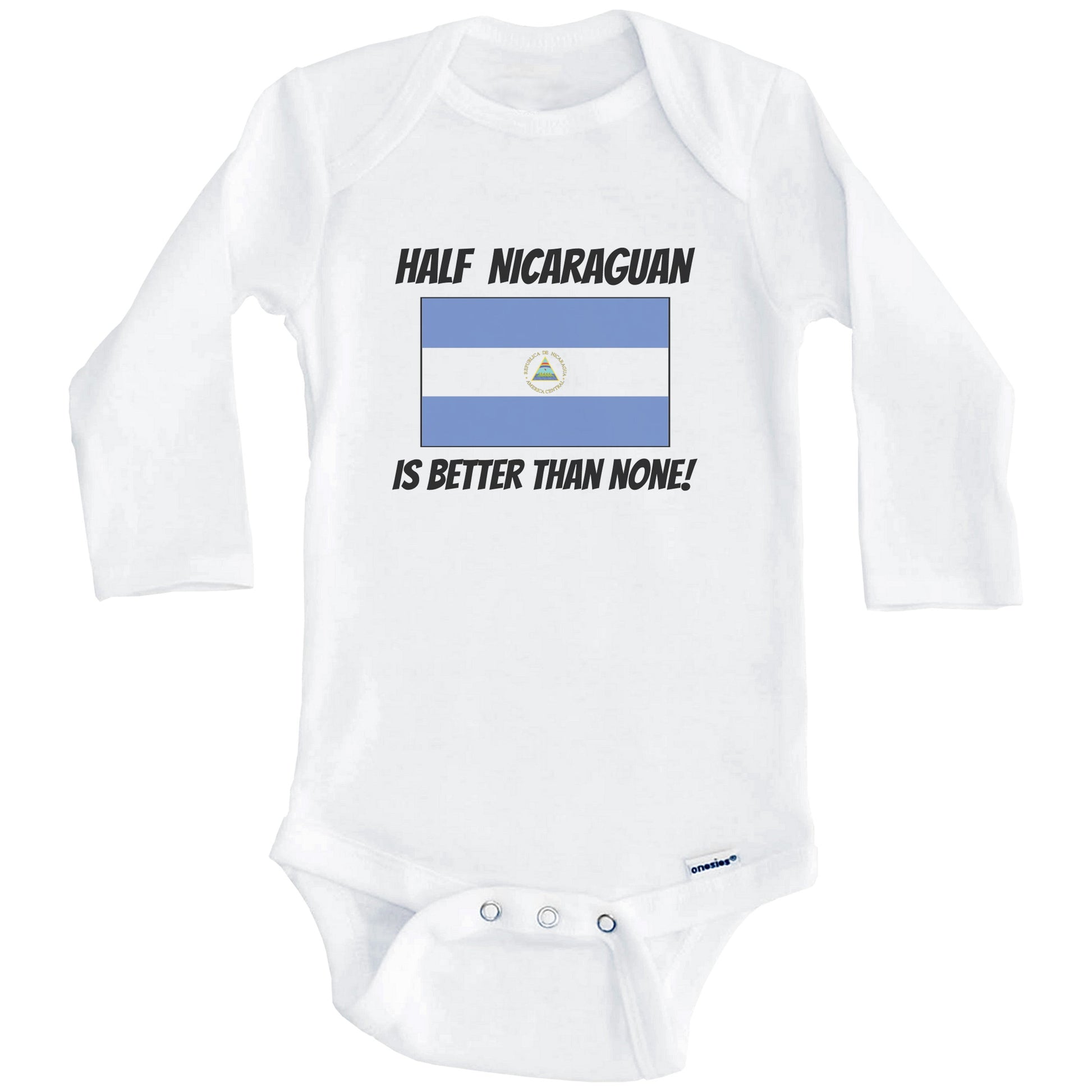 Half Nicaraguan Is Better Than None Nicaragua Flag Funny Baby Onesie (Long Sleeves)