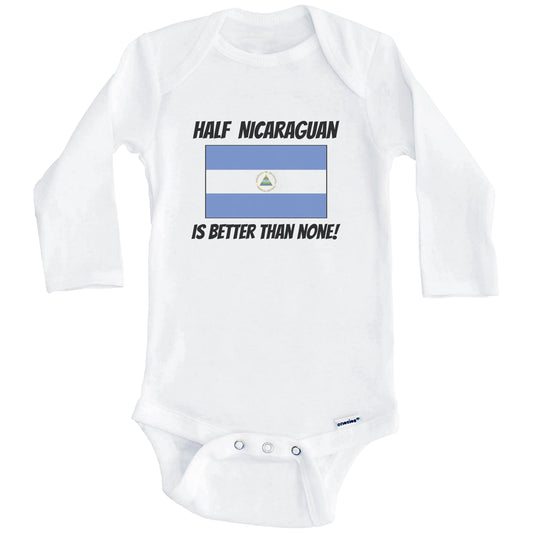 Half Nicaraguan Is Better Than None Nicaragua Flag Funny Baby Onesie (Long Sleeves)