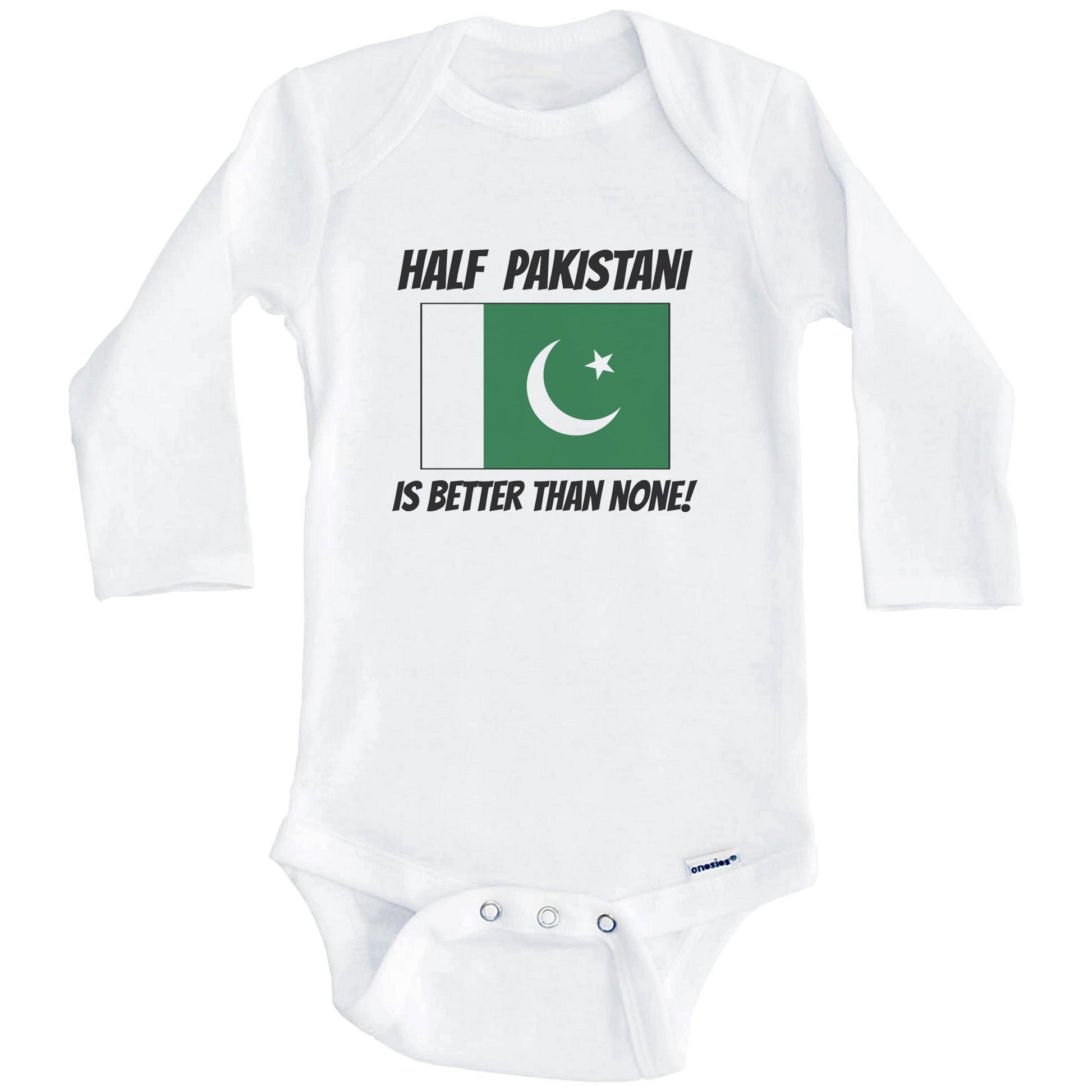 Half Pakistani Is Better Than None Pakistan Flag Funny Baby Onesie (Long Sleeves)