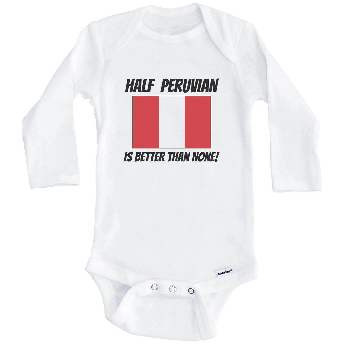 Half Peruvian Is Better Than None Peru Flag Funny Baby Onesie (Long Sleeves)
