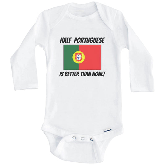 Half Portuguese Is Better Than None Portugal Flag Funny Baby Onesie (Long Sleeves)
