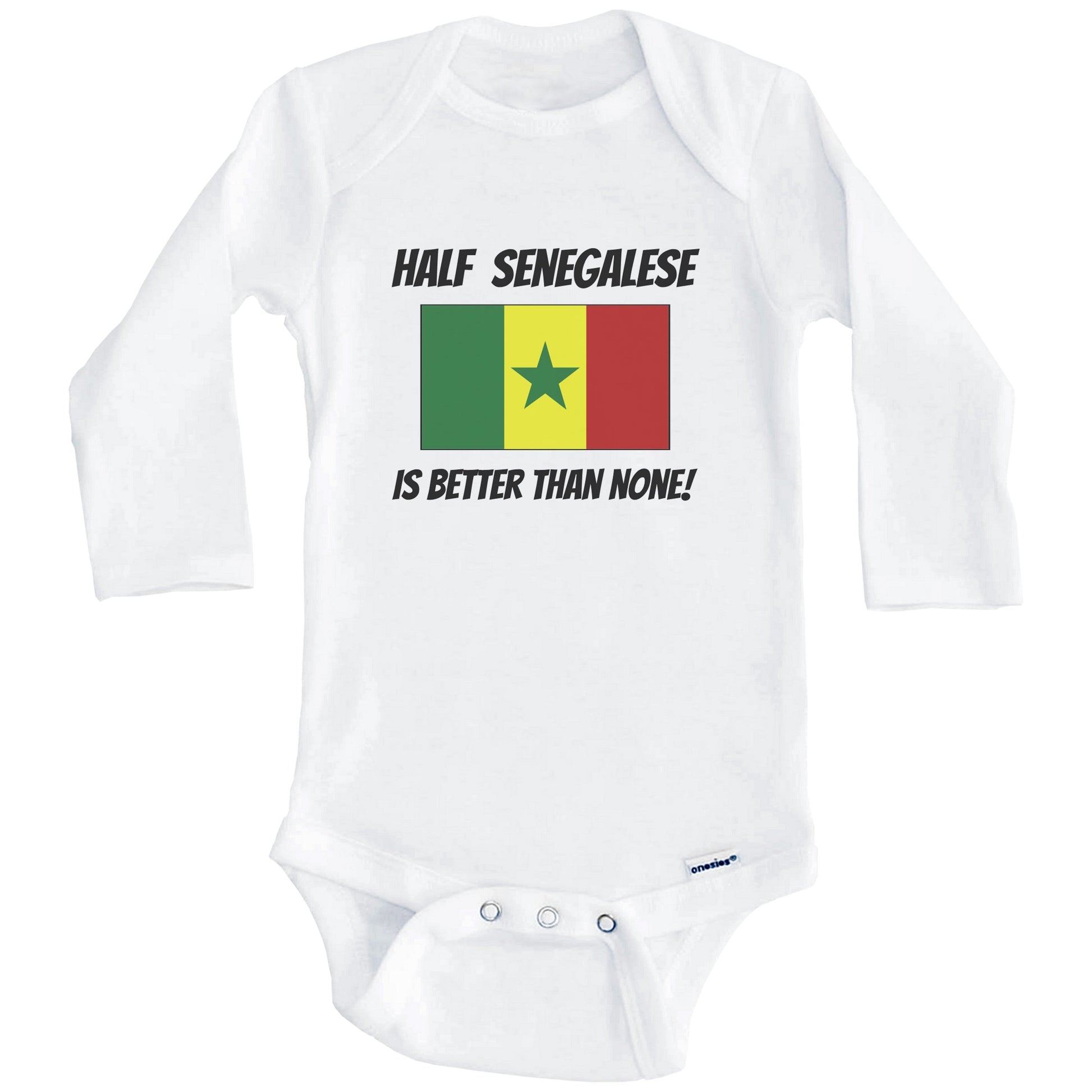 Half Senegalese Is Better Than None Senegal Flag Funny Baby Onesie (Long Sleeves)