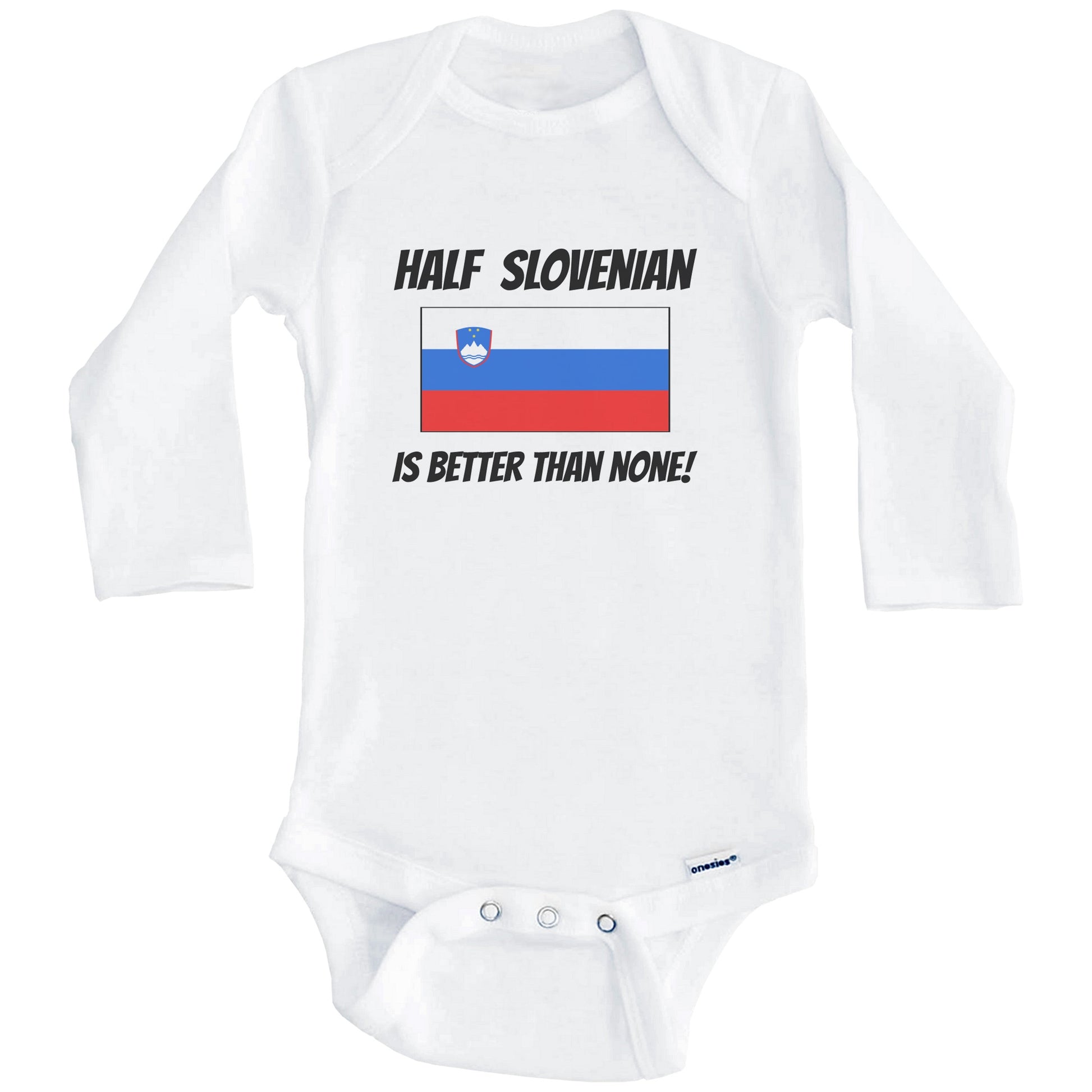 Half Slovenian Is Better Than None Slovenia Flag Funny Baby Onesie (Long Sleeves)