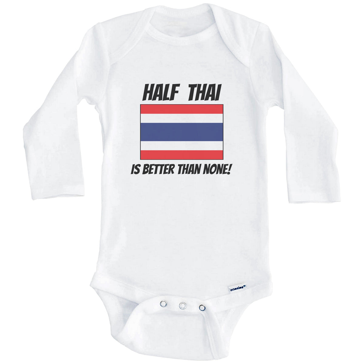 Half Thai Is Better Than None Thailand Flag Funny Baby Onesie (Long Sleeves)