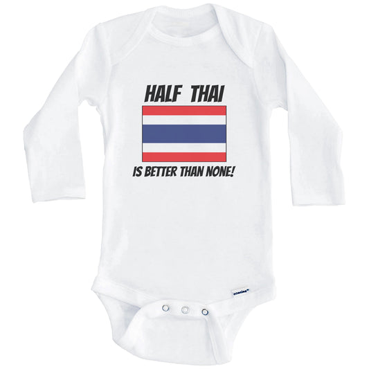 Half Thai Is Better Than None Thailand Flag Funny Baby Onesie (Long Sleeves)