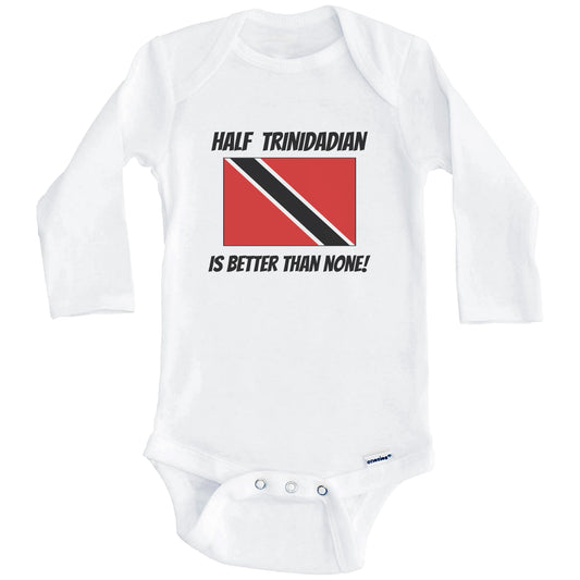 Half Trinidadian Is Better Than None Trinidad and Tobago Flag Funny Baby Onesie (Long Sleeves)