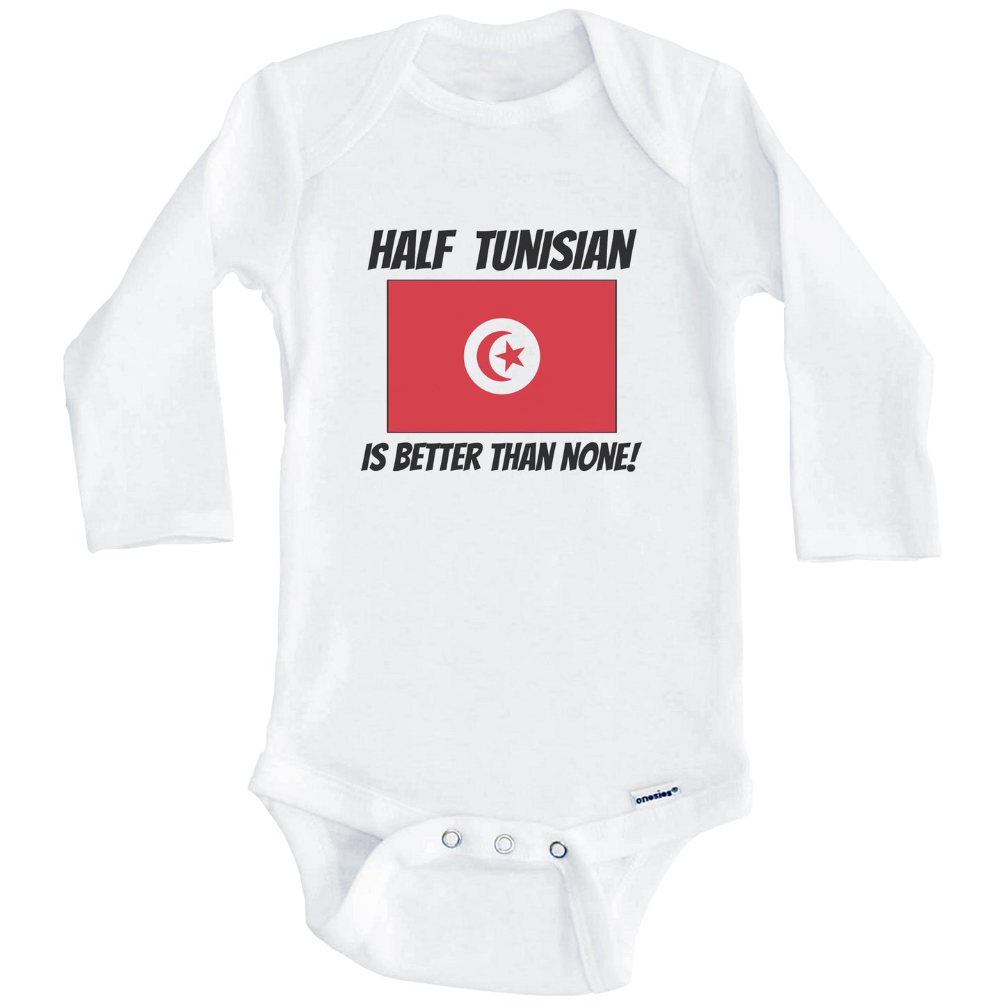 Half Tunisian Is Better Than None Tunisia Flag Funny Baby Onesie (Long Sleeves)