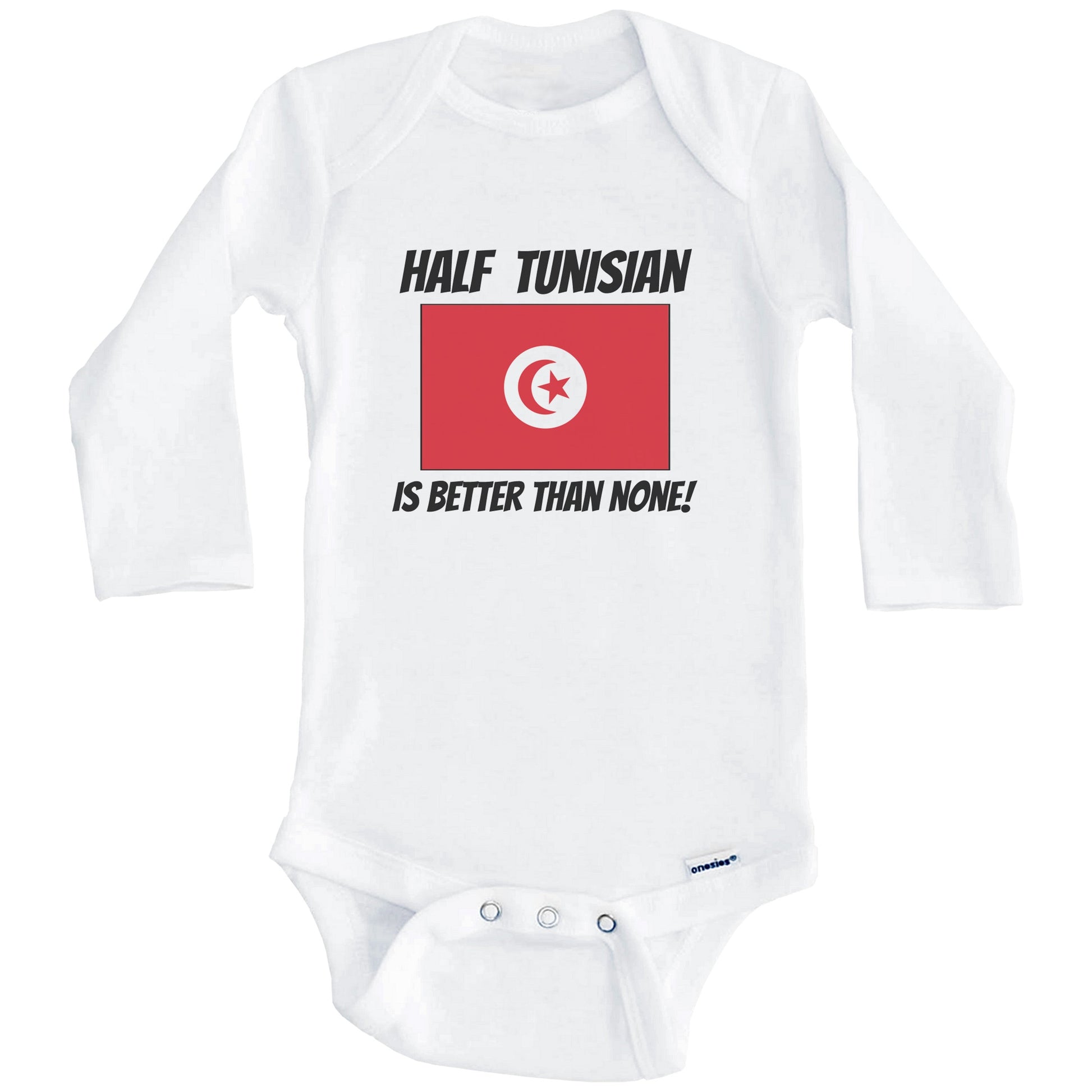 Half Tunisian Is Better Than None Tunisia Flag Funny Baby Onesie (Long Sleeves)