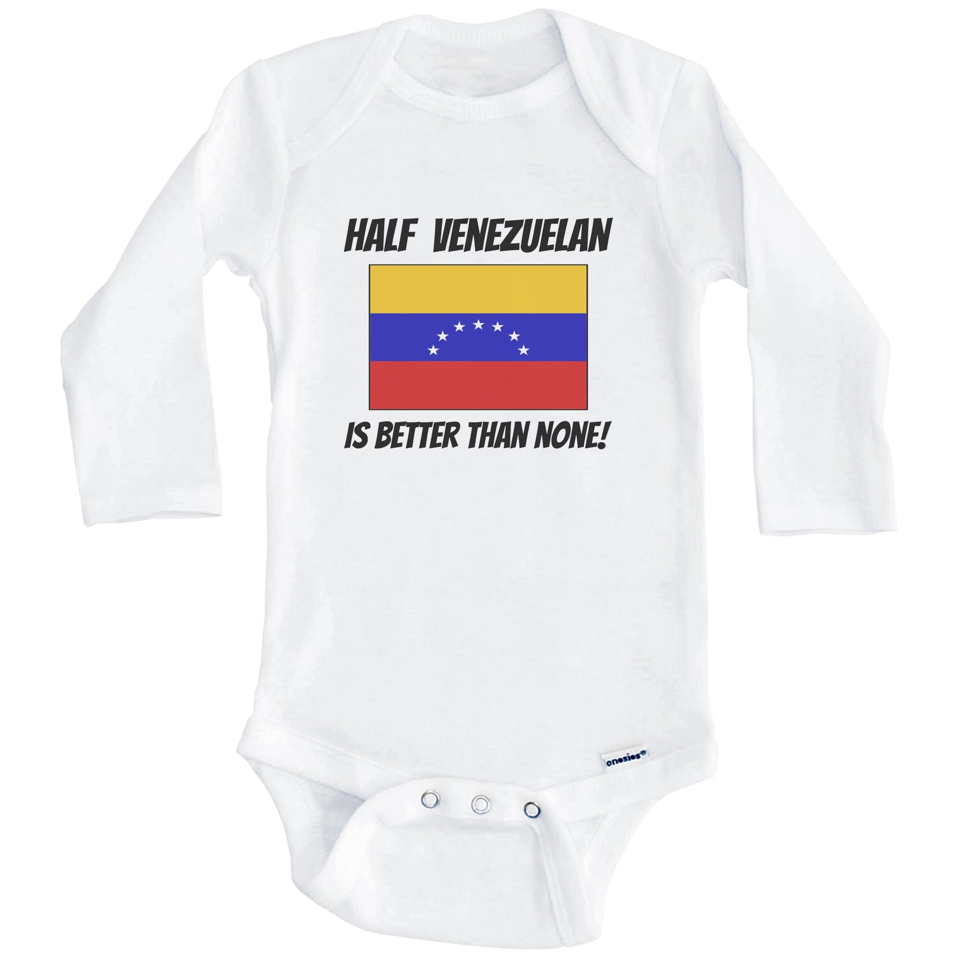 Half Venezuelan Is Better Than None Venezuela Flag Funny Baby Onesie (Long Sleeves)