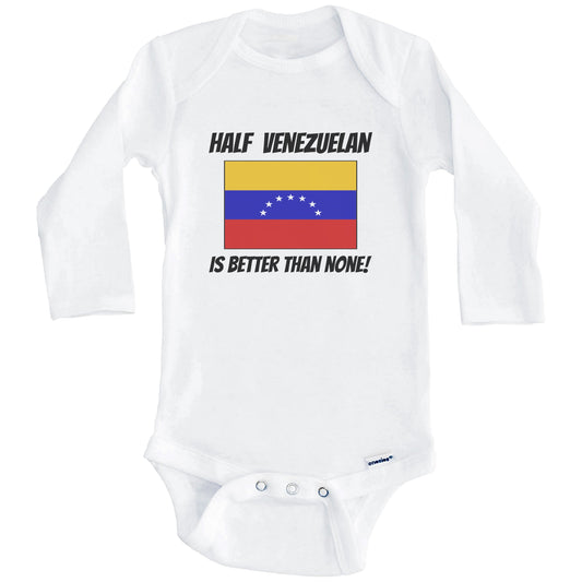 Half Venezuelan Is Better Than None Venezuela Flag Funny Baby Onesie (Long Sleeves)
