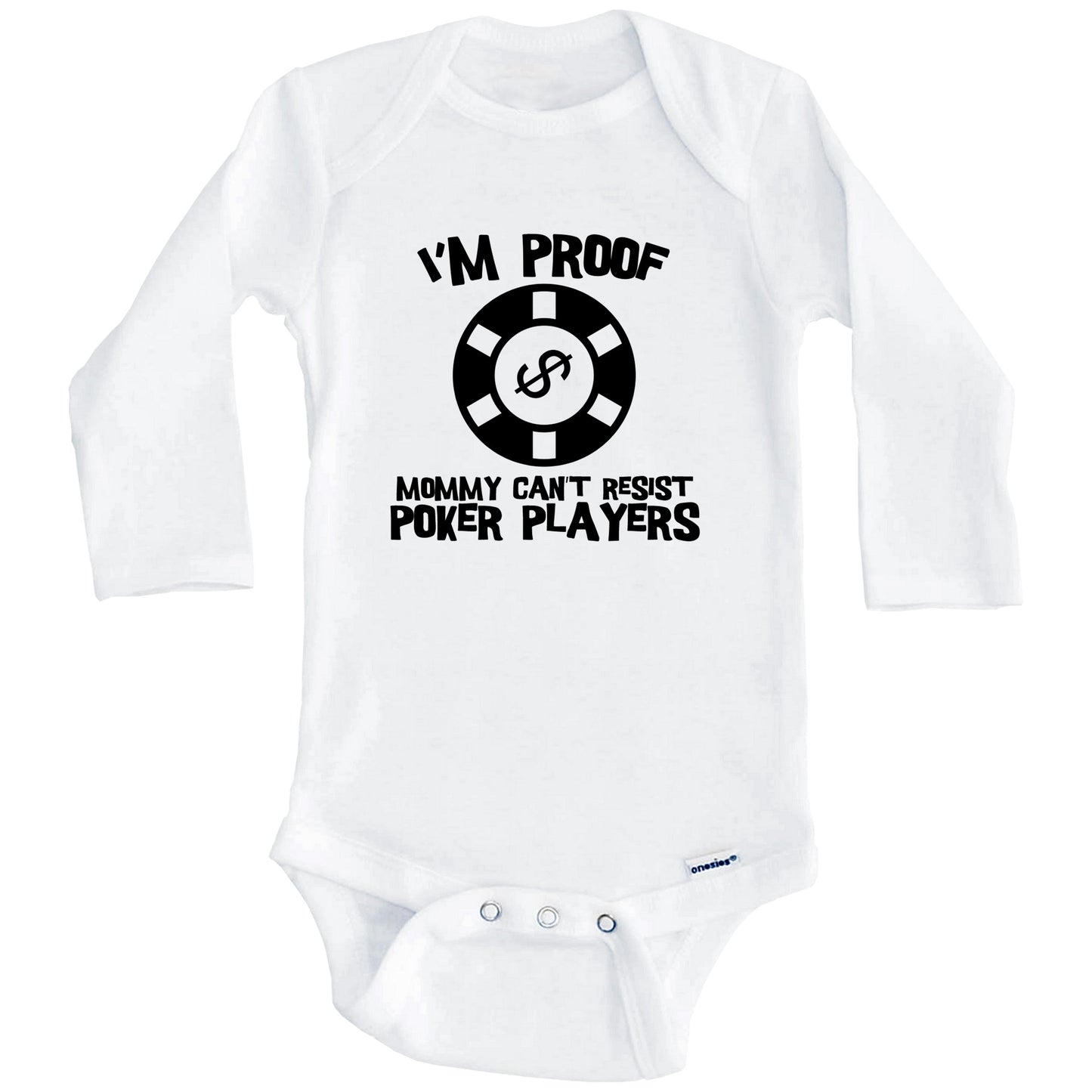 I'm Proof Mommy Can't Resist Poker Players Funny Poker Baby Onesie (Long Sleeves)