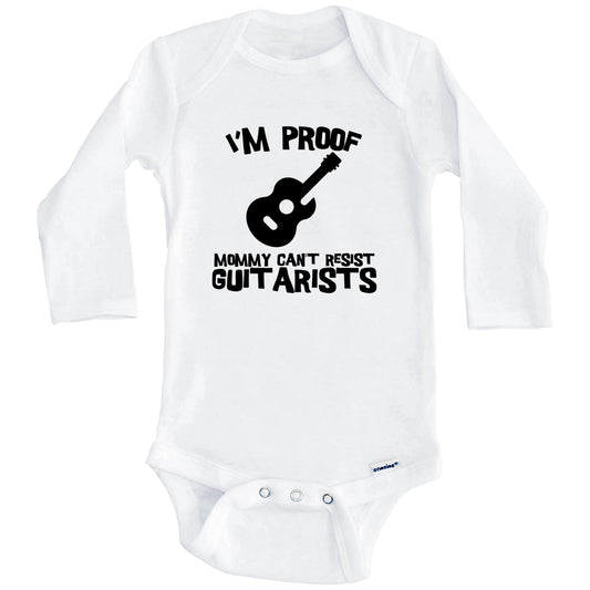 I'm Proof Mommy Can't Resist Guitarists Funny Guitar Baby Onesie (Long Sleeves)