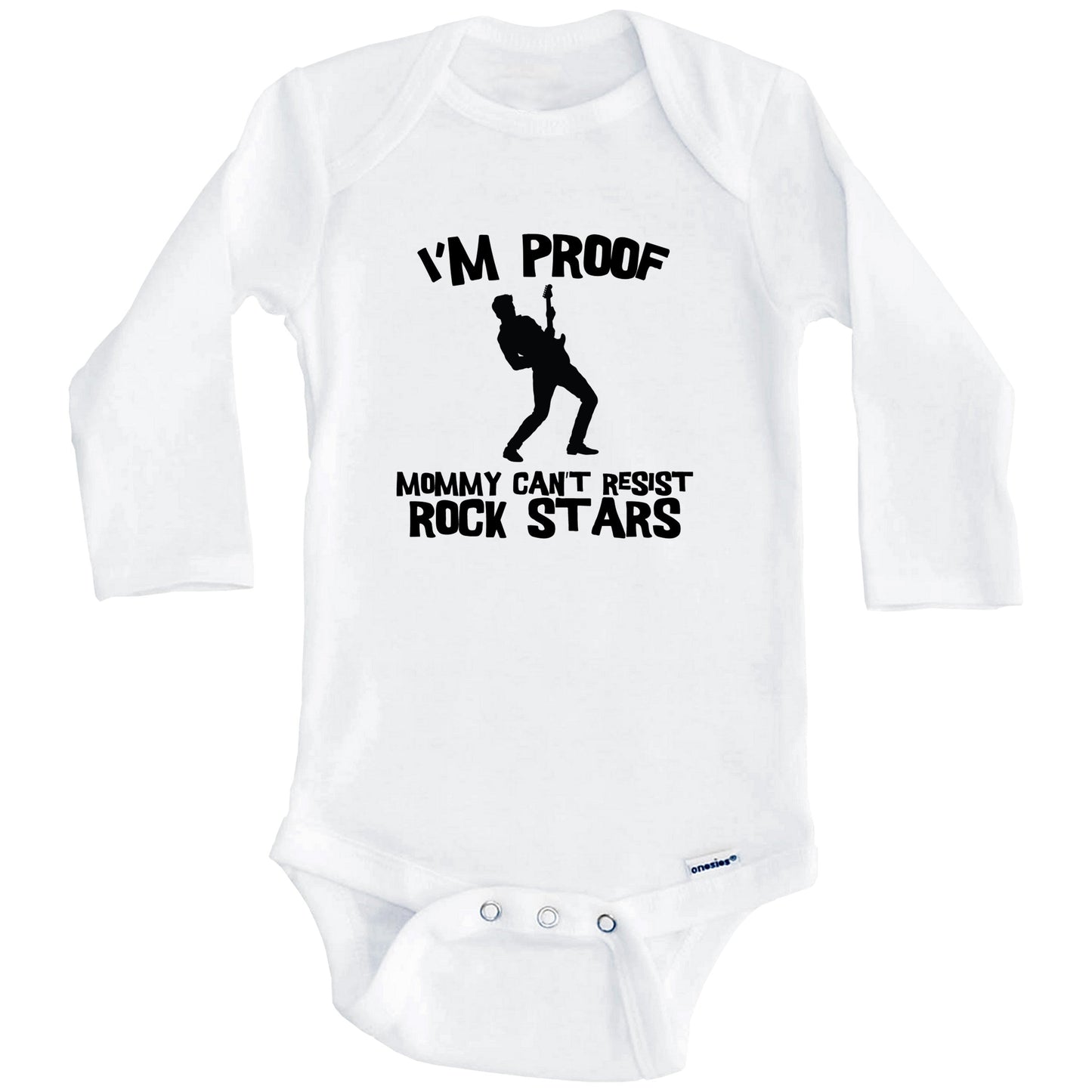 I'm Proof Mommy Can't Resist Rock Stars Funny Music Baby Onesie (Long Sleeves)
