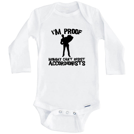 I'm Proof Mommy Can't Resist Accordionists Funny Accordion Baby Onesie (Long Sleeves)