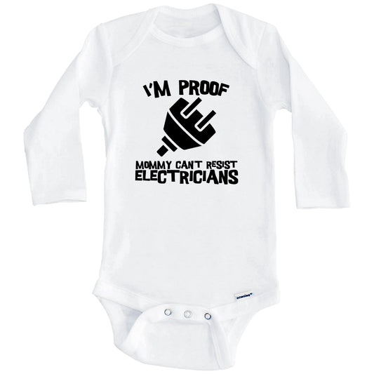 I'm Proof Mommy Can't Resist Electricians Funny Electrician Baby Onesie (Long Sleeves)