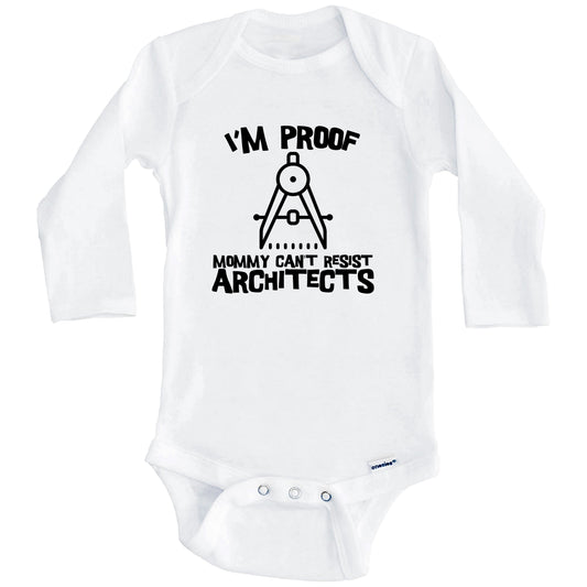 I'm Proof Mommy Can't Resist Architects Funny Architecture Baby Onesie (Long Sleeves)