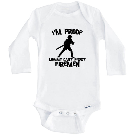 I'm Proof Mommy Can't Resist Firemen Funny Firefighter Baby Onesie (Long Sleeves)