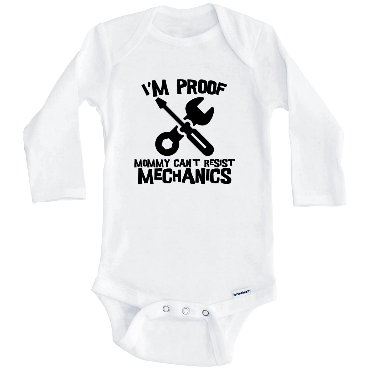 I'm Proof Mommy Can't Resist Mechanics Funny Car Mechanic Baby Onesie (Long Sleeves)