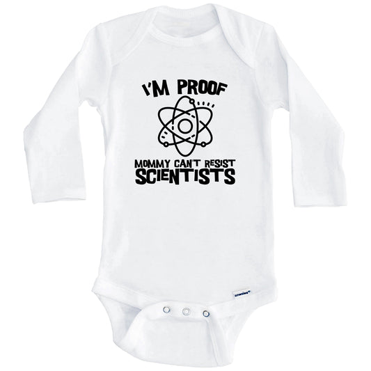 I'm Proof Mommy Can't Resist Scientists Funny Science Baby Onesie (Long Sleeves)