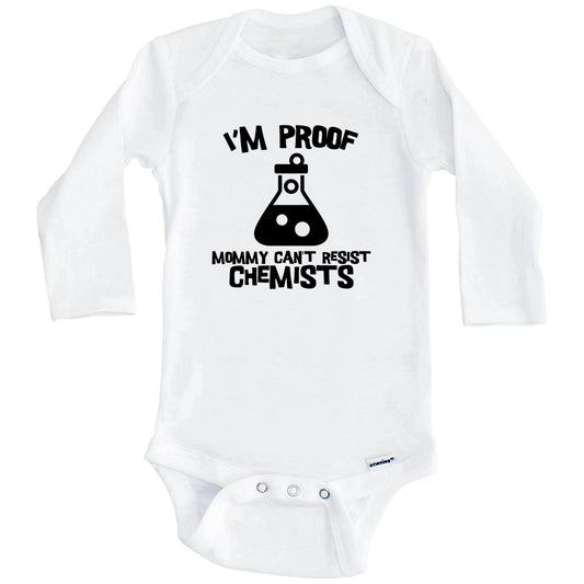 I'm Proof Mommy Can't Resist Chemists Funny Chemistry Baby Onesie (Long Sleeves)