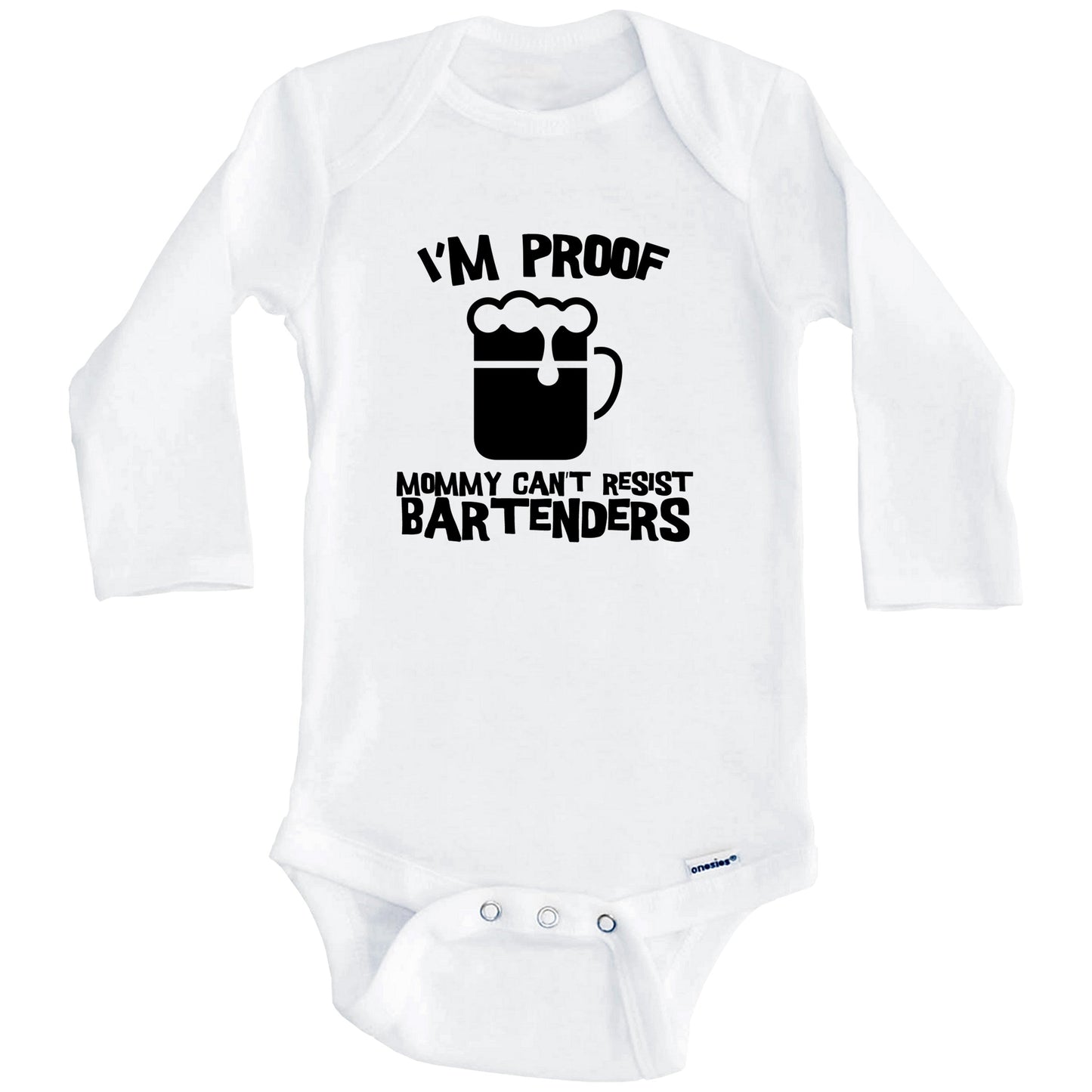 I'm Proof Mommy Can't Resist Bartenders Funny Bartending Baby Onesie (Long Sleeves)