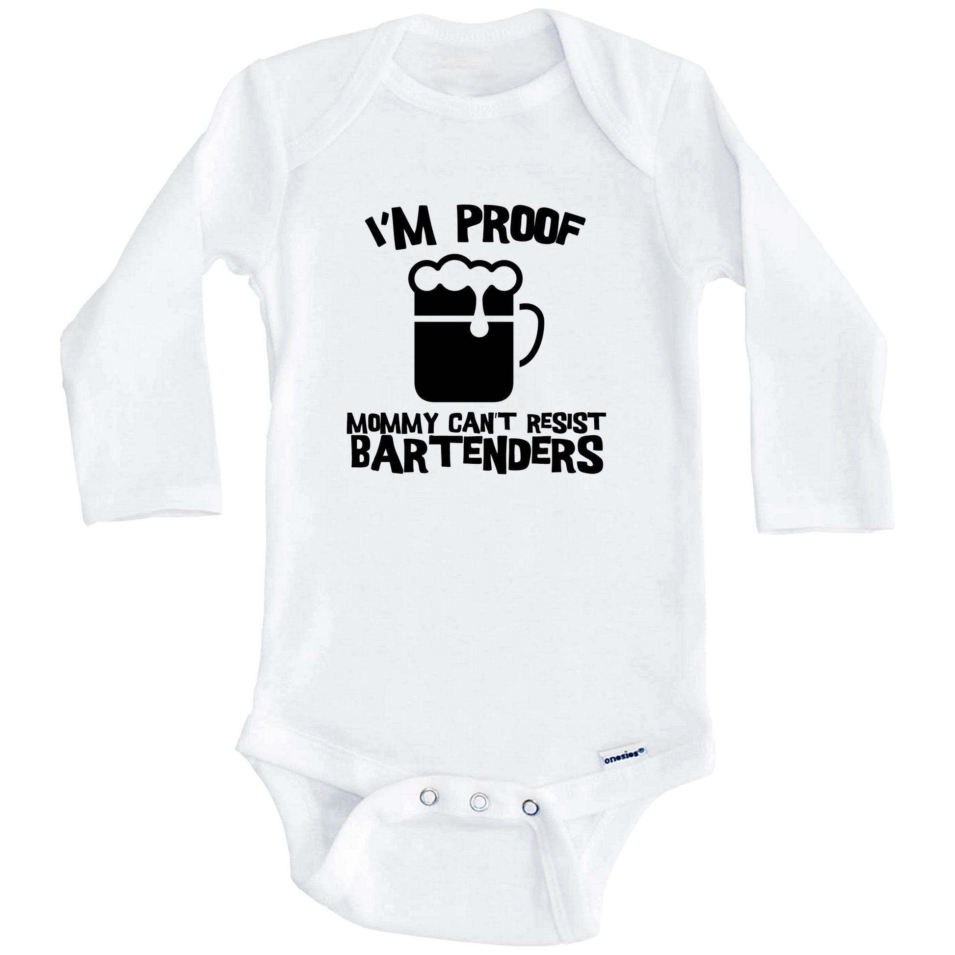 I'm Proof Mommy Can't Resist Bartenders Funny Bartending Baby Onesie (Long Sleeves)