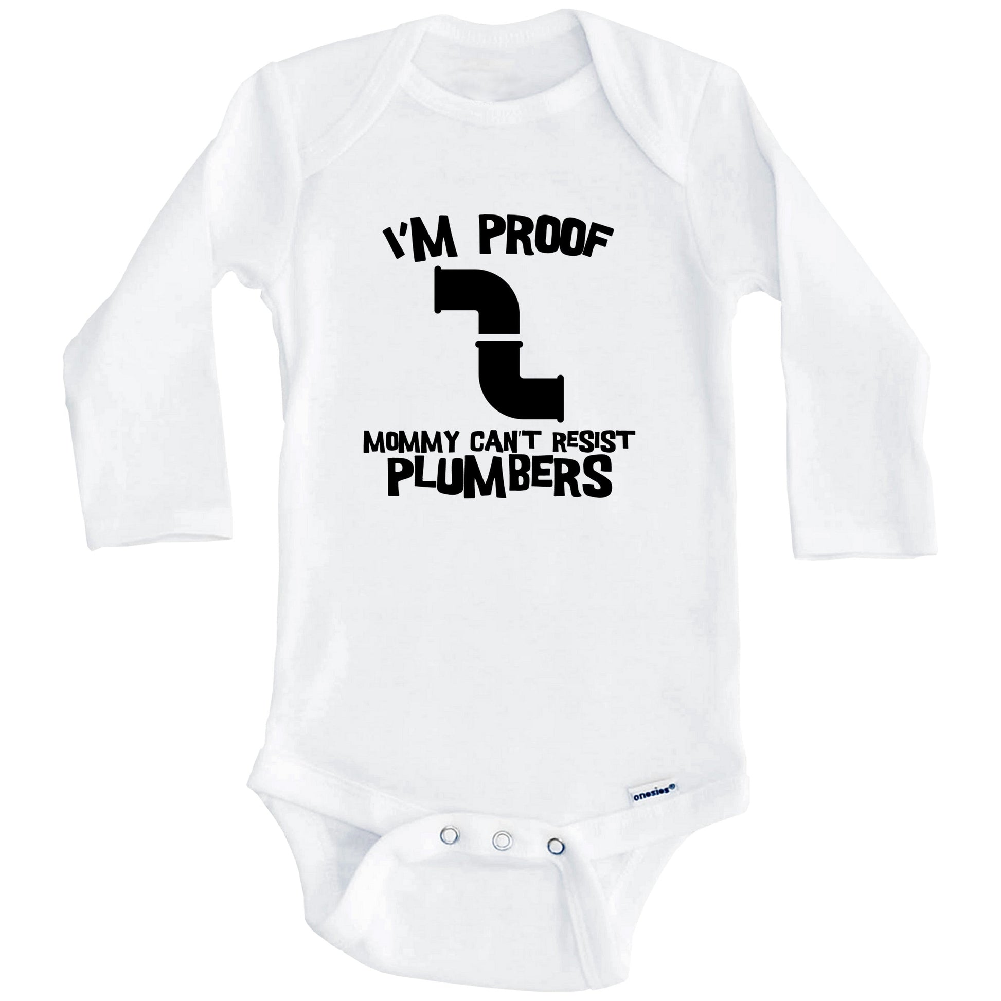 I'm Proof Mommy Can't Resist Plumbers Funny Plumber Baby Onesie (Long Sleeves)