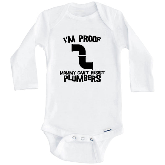 I'm Proof Mommy Can't Resist Plumbers Funny Plumber Baby Onesie (Long Sleeves)