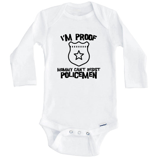 I'm Proof Mommy Can't Resist Policemen Funny Police Baby Onesie (Long Sleeves)