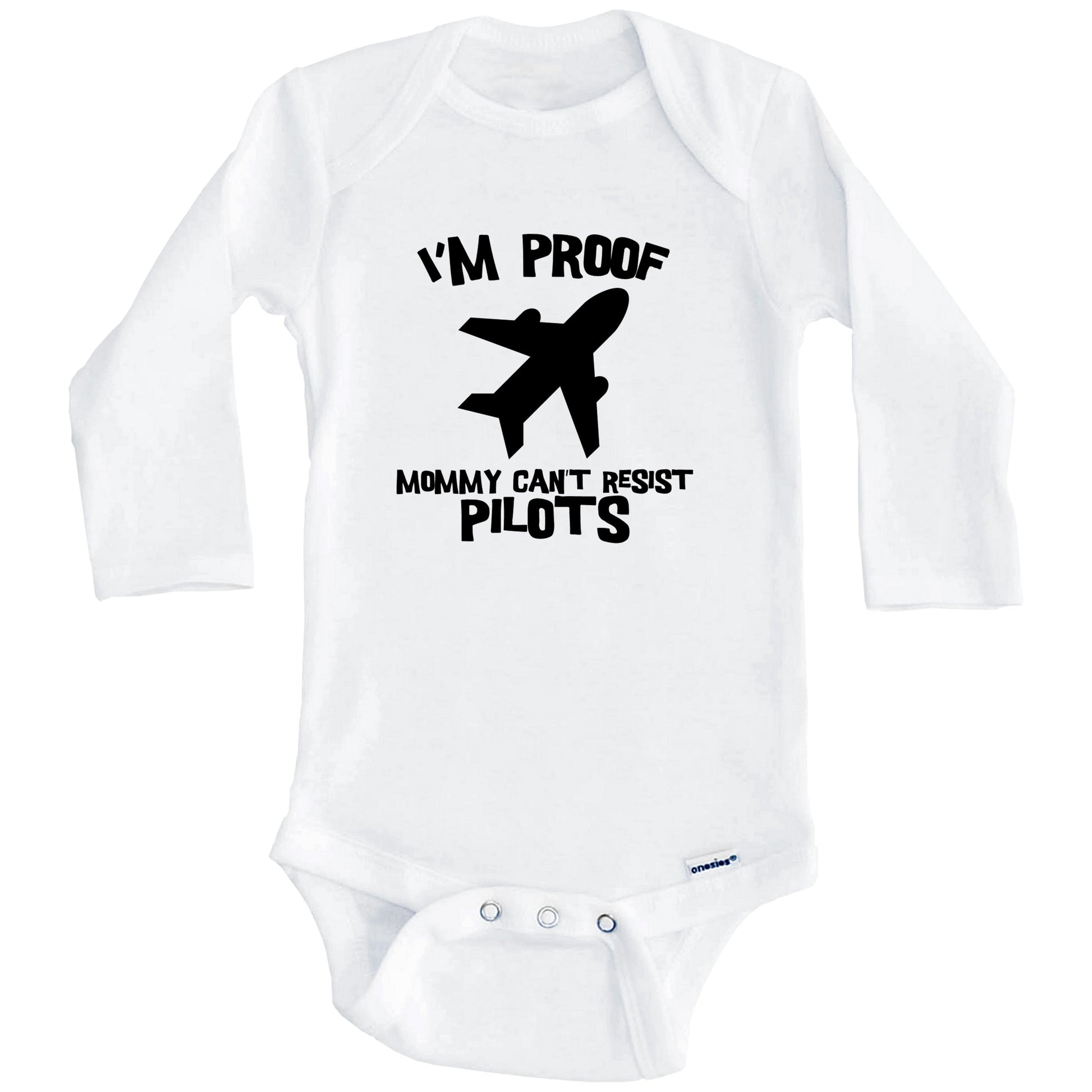 I'm Proof Mommy Can't Resist Pilots Funny Pilot Baby Onesie (Long Sleeves)