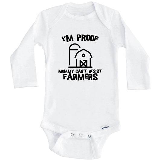 I'm Proof Mommy Can't Resist Farmers Funny Farming Baby Onesie (Long Sleeves)
