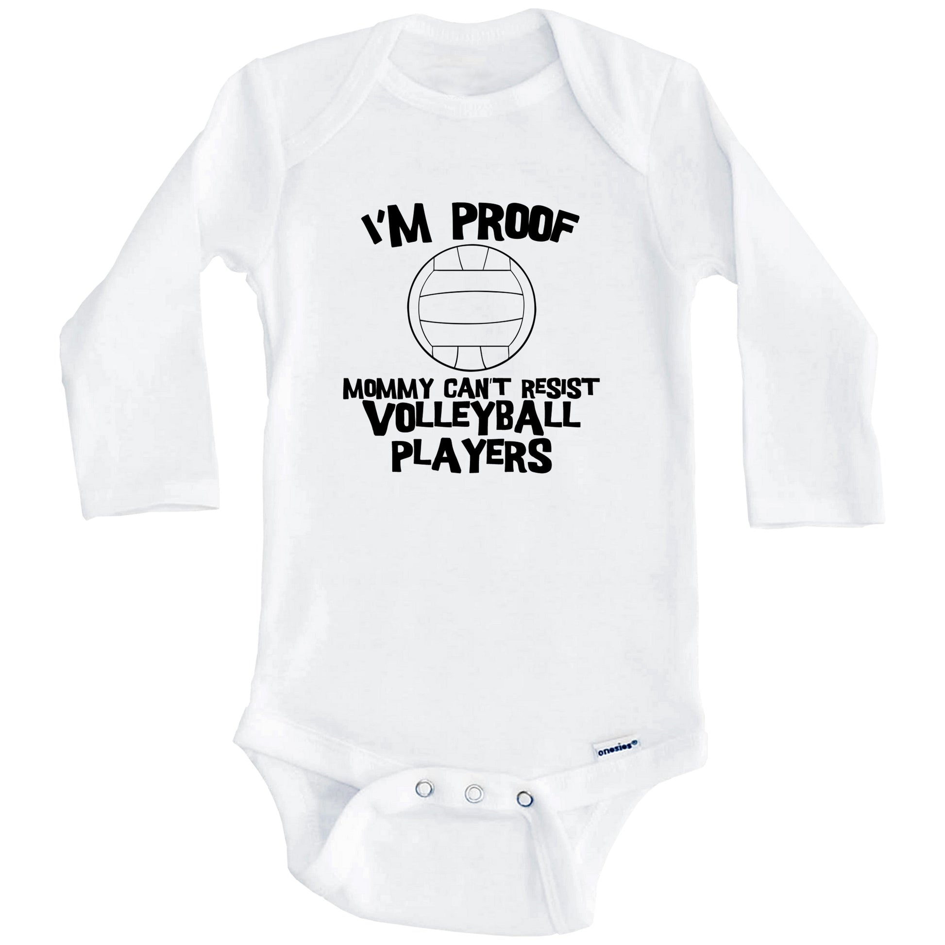 I'm Proof Mommy Can't Resist Volleyball Players Funny Volleyball Baby Onesie (Long Sleeves)