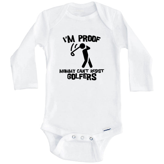 I'm Proof Mommy Can't Resist Golfers Funny Golf Baby Onesie (Long Sleeves)