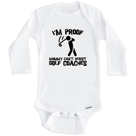 I'm Proof Mommy Can't Resist Golf Coaches Funny Golf Baby Onesie (Long Sleeves)