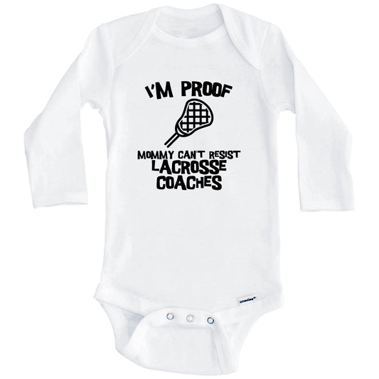 I'm Proof Mommy Can't Resist Lacrosse Coaches Funny Lacrosse Baby Onesie (Long Sleeves)