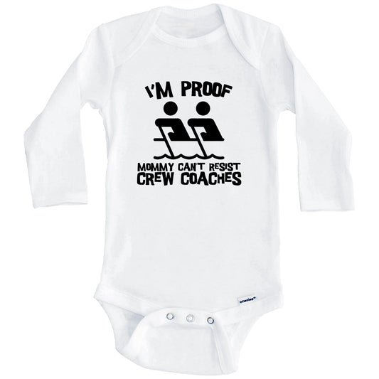 I'm Proof Mommy Can't Resist Crew Coaches Funny Rowing Baby Onesie (Long Sleeves)