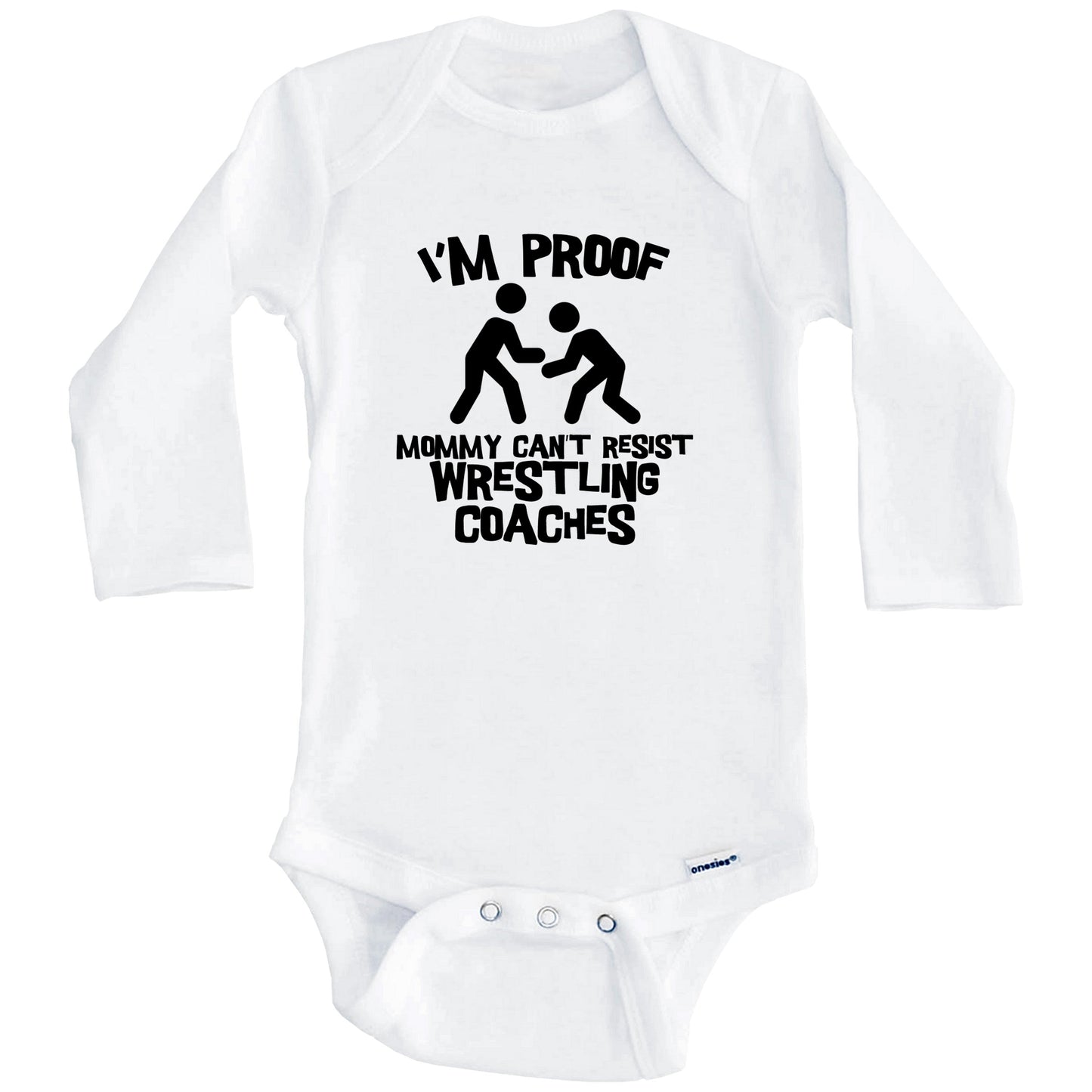 I'm Proof Mommy Can't Resist Wrestling Coaches Funny Wrestling Baby Onesie (Long Sleeves)