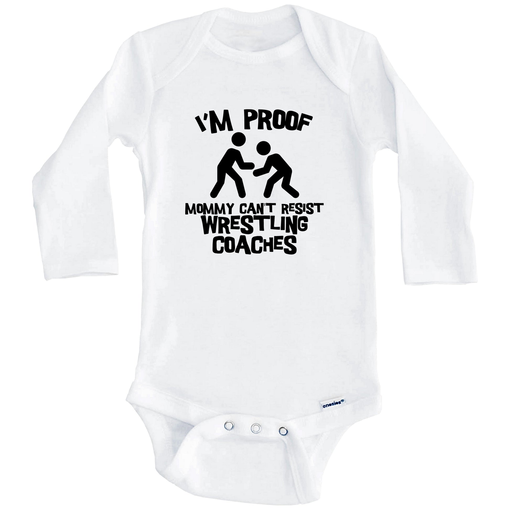 I'm Proof Mommy Can't Resist Wrestling Coaches Funny Wrestling Baby Onesie (Long Sleeves)