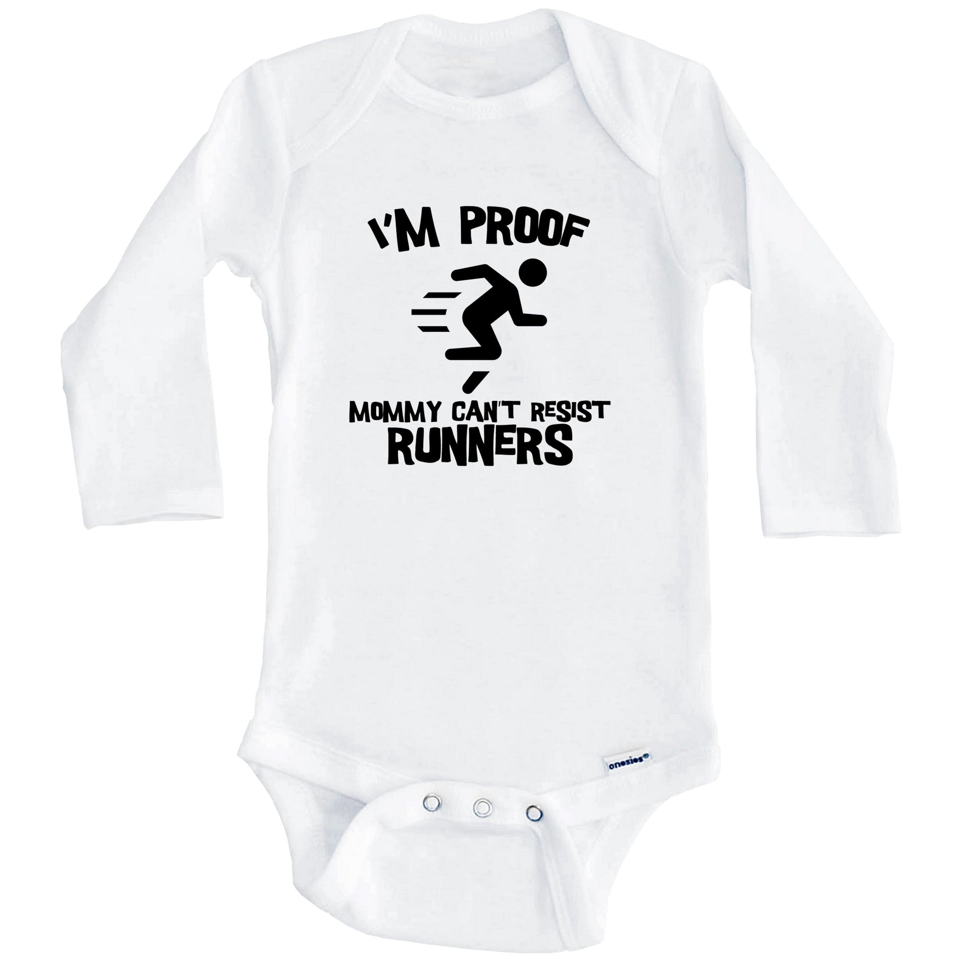 I'm Proof Mommy Can't Resist Runners Funny Running Baby Onesie (Long Sleeves)