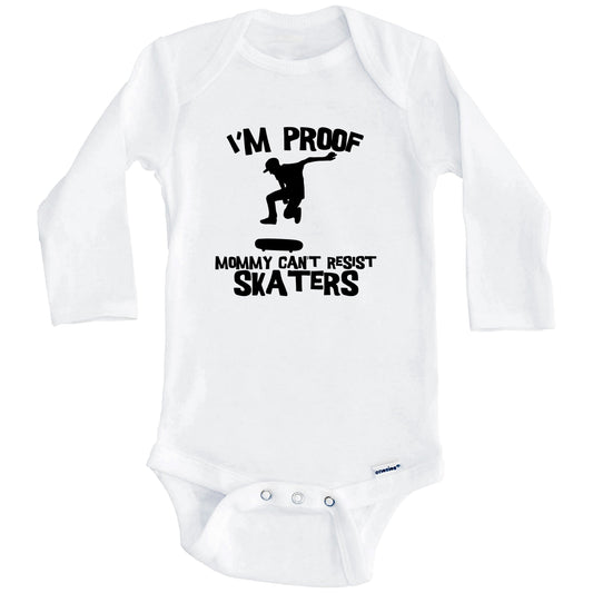 I'm Proof Mommy Can't Resist Skaters Funny Skateboarding Baby Onesie (Long Sleeves)