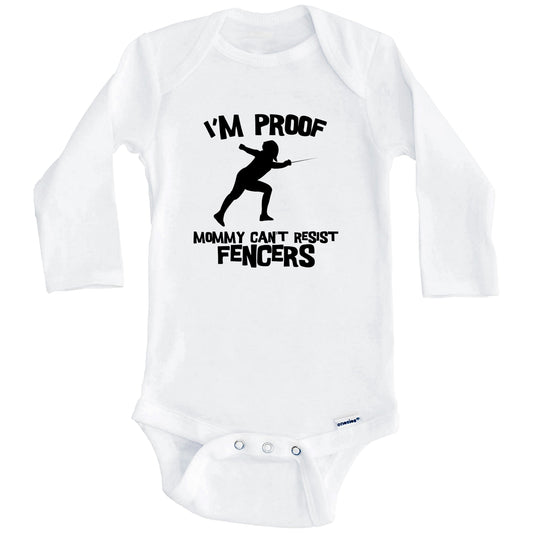 I'm Proof Mommy Can't Resist Fencers Funny Fencing Baby Onesie (Long Sleeves)